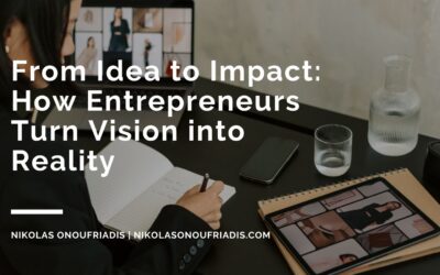 From Idea to Impact: How Entrepreneurs Turn Vision into Reality