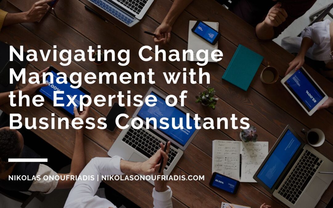 Navigating Change Management with the Expertise of Business Consultants