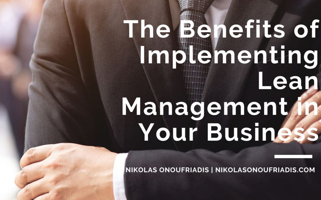 The Benefits of Implementing Lean Management in Your Business