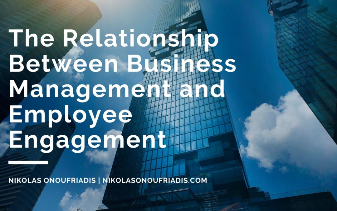The Relationship Between Business Management and Employee Engagement